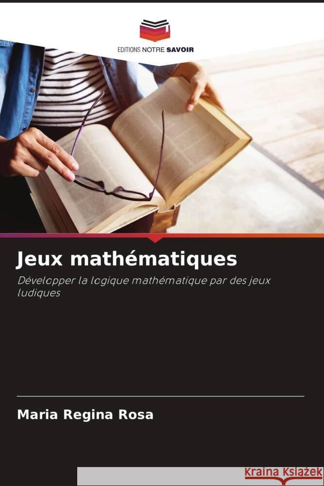 Jeux mathématiques Rosa, Maria Regina 9786208364151 Editions Notre Savoir - książka