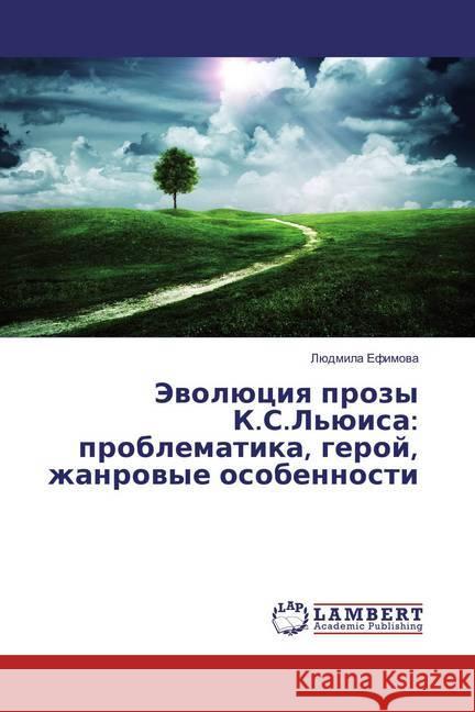 Jevoljuciya prozy K.S.L'juisa: problematika, geroj, zhanrovye osobennosti Efimova, Ljudmila 9783659833816 LAP Lambert Academic Publishing - książka