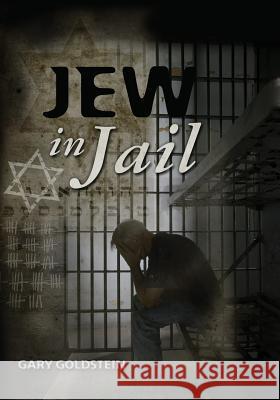 Jew in Jail Gary Goldstein 9781452864341 Createspace - książka