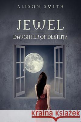 Jewel - Daughter of Destiny Alison Smith 9781544046662 Createspace Independent Publishing Platform - książka