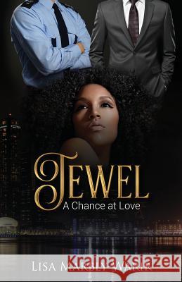 Jewel: A Chance at Love Lisa Marbly-Warir 9781517118143 Createspace Independent Publishing Platform - książka