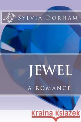 Jewel: a romance Dorham, Sylvia 9781469911427 Createspace Independent Publishing Platform - książka