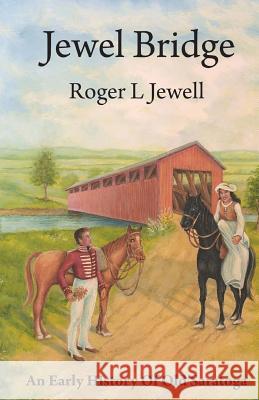 Jewel Bridge: An Early History of Old Satoga Roger L. Jewell 9780967841380 Jewell Histories - książka