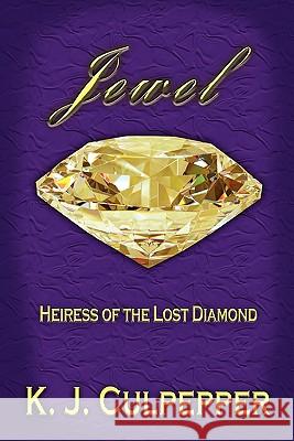 Jewel: Heiress of the Lost Diamond K. J. Culpepper 9781452834160 Createspace - książka