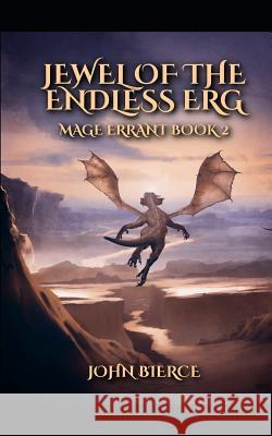 Jewel of the Endless Erg: Mage Errant Book 2 John Bierce 9781796347326 Independently Published - książka