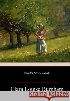 Jewel's Story Book Clara Louise Burnham 9781985721012 Createspace Independent Publishing Platform - książka
