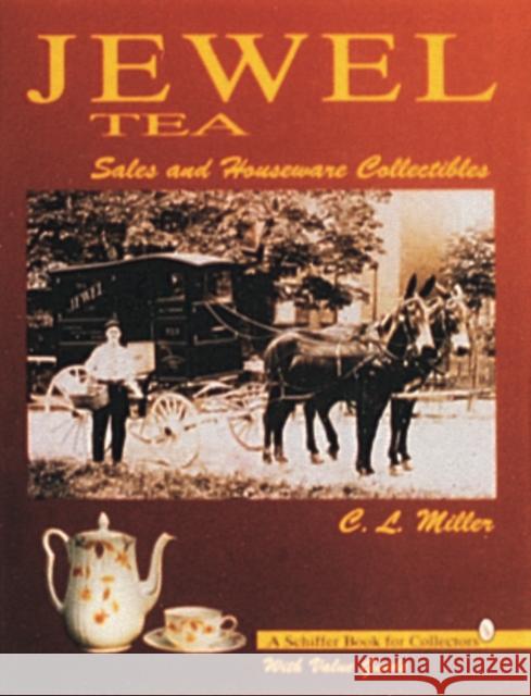 Jewel Tea: Sales and Houseware Collectibles C. L. Miller 9780887408984 Schiffer Publishing - książka