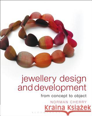 Jewellery Design and Development : From Concept to Object Norman Cherry 9781408124970  - książka