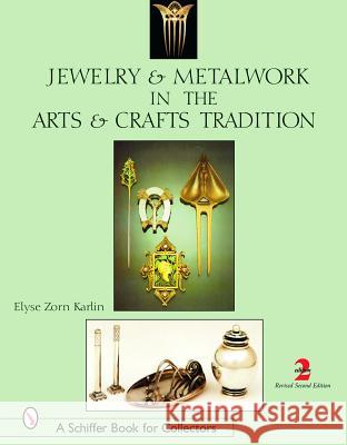 Jewelry and Metalwork in the Arts and Crafts Tradition Elyse Z. Karlin 9780764318986 Schiffer Publishing - książka