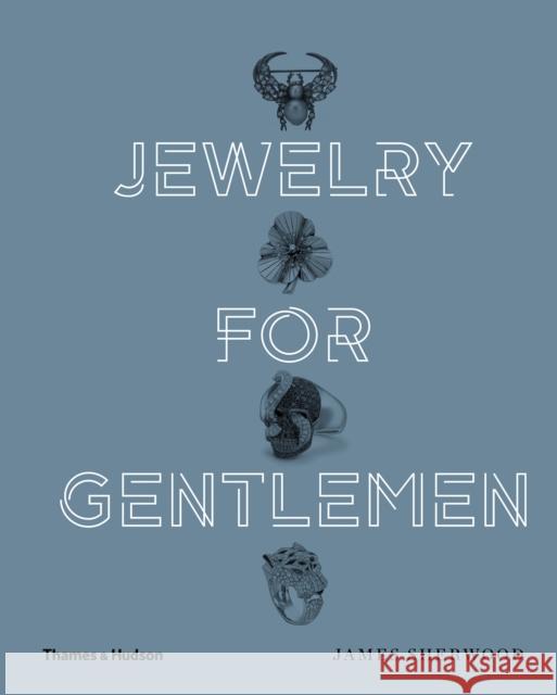 Jewelry for Gentlemen James Sherwood 9780500519851 Thames & Hudson Ltd - książka