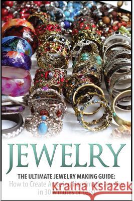 Jewelry: The Ultimate 2 in 1 Jewelry Making Box Set: Book 1: Jewelry + Book 2: Handmade Jewelry Haley Lombardo 9781511617048 Createspace - książka