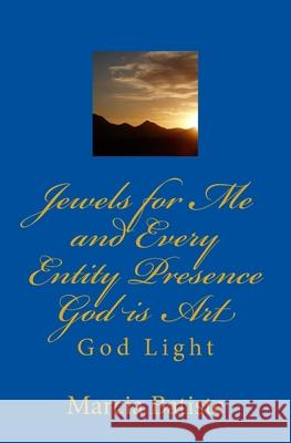 Jewels for Me and Every Entity Presence God is Art: God Light Marcia Batiste 9781500263942 Createspace Independent Publishing Platform - książka