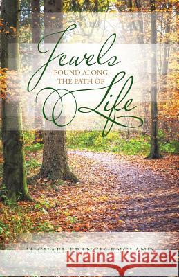 Jewels Found Along the Path of Life Michael Francis England 9781490837529 WestBow Press - książka