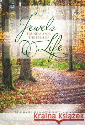 Jewels Found Along the Path of Life Michael Francis England 9781490837536 WestBow Press - książka