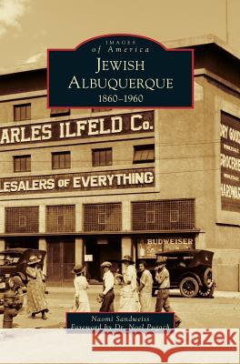 Jewish Albuquerque 1860-1960 Naomi Sandweiss, Noel Pugach 9781531652678 Arcadia Publishing Library Editions - książka