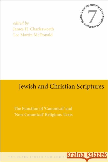 Jewish and Christian Scriptures: The Function of 'Canonical' and 'Non-Canonical' Religious Texts Charlesworth, James H. 9780567687630 T&T Clark - książka