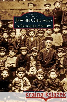 Jewish Chicago: A Pictorial History Irving Cutler 9781531600853 Arcadia Library Editions - książka