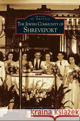 Jewish Community of Shreveport Eric J Brock 9781531610104 Arcadia Publishing Library Editions - książka