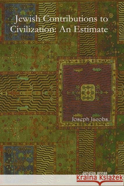 Jewish Contributions to Civilization: An Estimate Joseph Jacobs 9781593339548 Gorgias Press - książka
