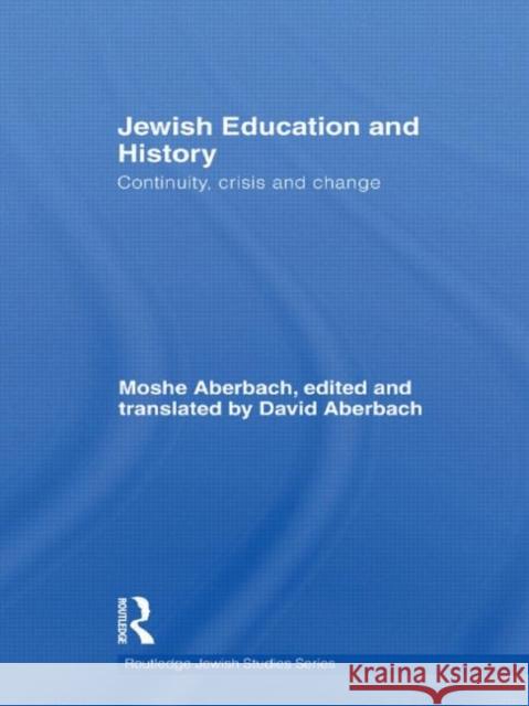 Jewish Education and History: Continuity, Crisis and Change Aberbach, Moshe 9780415489966 Routledge - książka