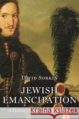 Jewish Emancipation: A History Across Five Centuries David Sorkin 9780691164946 Princeton University Press - książka
