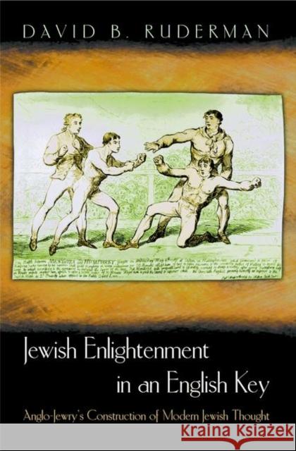 Jewish Enlightenment in an English Key: Anglo-Jewry's Construction of Modern Jewish Thought Ruderman, David B. 9780691155517 Princeton University Press - książka