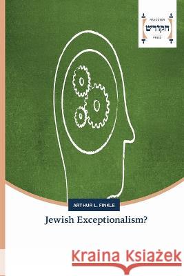 Jewish Exceptionalism? Arthur L Finkle   9783639794632 Hakodesh Press - książka