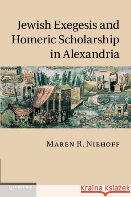 Jewish Exegesis and Homeric Scholarship in Alexandria Maren R. Niehoff 9781107414846 Cambridge University Press - książka