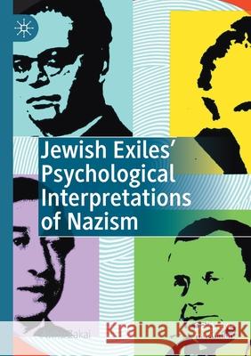 Jewish Exiles' Psychological Interpretations of Nazism Avihu Zakai 9783030540722 Palgrave MacMillan - książka