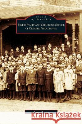 Jewish Family and Children's Service of Greater Philadelphia Allen Meyers 9781531622695 Arcadia Publishing Library Editions - książka