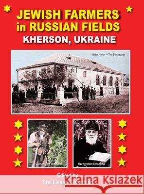 Jewish Farmers in Russia Fields Tzvi Livneh-Lieberman Moshe Kutten Irv Osterer 9781954176973 Jewishgen Press - książka
