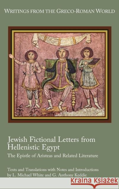 Jewish Fictional Letters from Hellenistic Egypt: The Epistle of Aristeas and Related Literature L Michael White (University of Texas at Austin), G Anthony Keddie 9780884142409 Society of Biblical Literature - książka