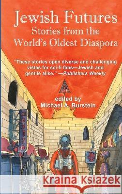 Jewish Futures: Science Fiction from the World's Oldest Diaspora Michael A Burstein, Jack Dann 9781515458050 Fantastic Books - książka