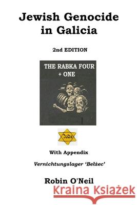 Jewish Genocide in Galicia 2nd Ed Robin O'Neil 9781326527600 Lulu.com - książka