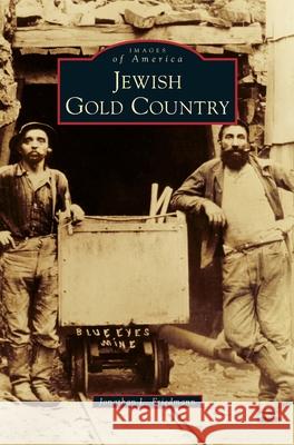 Jewish Gold Country Jonathan L. Friedmann 9781540242358 Arcadia Publishing Library Editions - książka