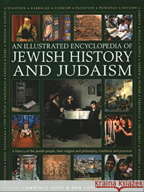 Jewish History and Judaism: An Illustrated Encyclopedia of: A history of the Jewish people, their religion and philosophy, traditions and practices Dan Cohn-Sherbok 9780754835448 Anness Publishing - książka