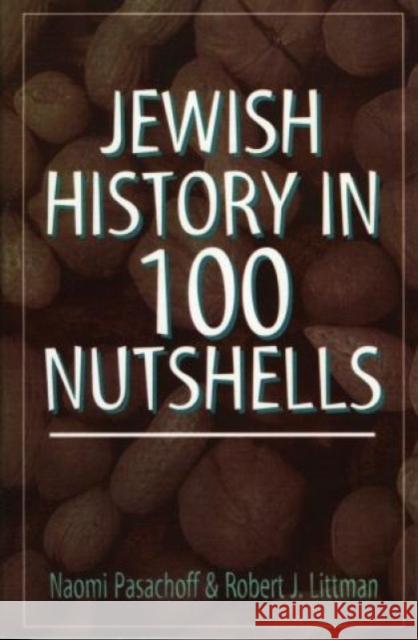 Jewish History in 100 Nutshells Naomi E. Pasachoff Robert J. Littman 9781568218861 Jason Aronson - książka