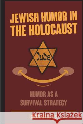Jewish Humor in the Holocaust: Humor as a survival strategy. Droznes, Lázaro 9781721558742 Createspace Independent Publishing Platform - książka