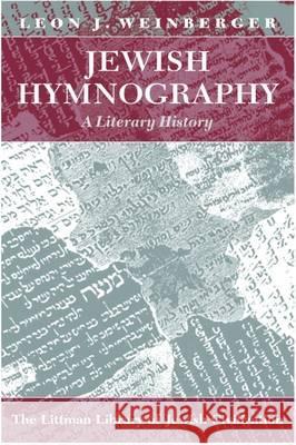 Jewish Hymnography: A Literary History Leon J. Weinberger 9781874774372 THE LITTMAN LIBRARY OF JEWISH CIVILIZATION - książka