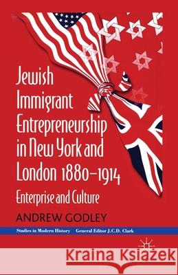 Jewish Immigrant Entrepreneurship in New York and London 1880-1914: Enterprise and Culture Godley, A. 9781349427130 Palgrave Macmillan - książka