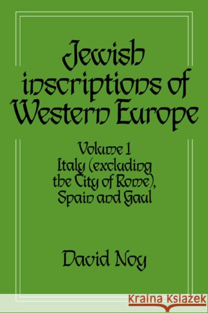 Jewish Inscriptions of Western Europe: Volume 1, Italy (Excluding the City of Rome), Spain and Gaul Noy, David 9780521619776 Cambridge University Press - książka