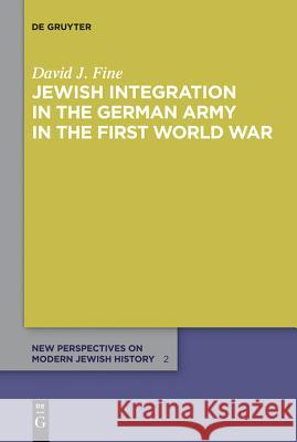 Jewish Integration in the German Army in the First World War David J. Fine 9783110267969 Walter de Gruyter - książka