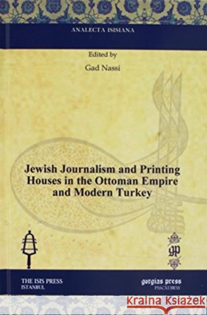 Jewish Journalism and Printing Houses in the Ottoman Empire and Modern Turkey Gad Nassi 9781617199097 Gorgias Press - książka