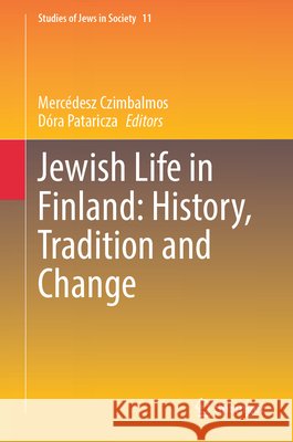 Jewish Life in Finland: History, Tradition and Change Merc?desz Czimbalmos Dora Pataricza 9783032330550 Springer - książka