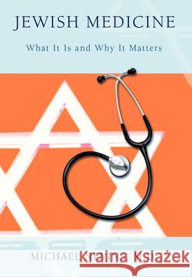 Jewish Medicine: What It Is and Why It Matters Nevins, Michael 9780595846078 iUniverse - książka