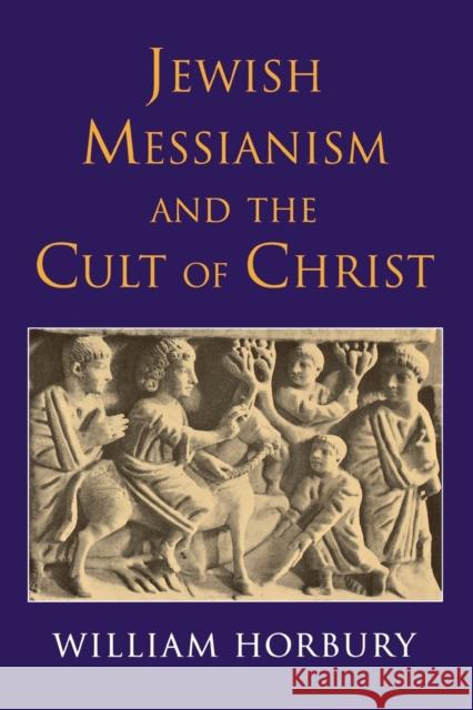 Jewish Messianism and the Cult of Christ William Horbury 9780334027133 SCM PRESS - książka