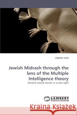 Jewish Midrash through the lens of the Multiple Intelligence theory Wise, Stephen 9783838336701 LAP Lambert Academic Publishing AG & Co KG - książka