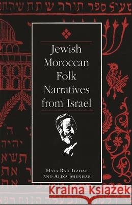 Jewish Moroccan Folk Narratives from Israel Aliza Shenhar Haya Bar-Itzhak 9780814344521 Wayne State University Press - książka