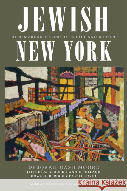 Jewish New York: The Remarkable Story of a City and a People Jeffrey S. Gurock Annie Polland Howard B. Rock 9781479850389 New York University Press - książka