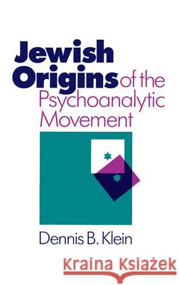 Jewish Origins of the Psychoanalytic Movement Dennis B. Klein 9780226439600 University of Chicago Press - książka